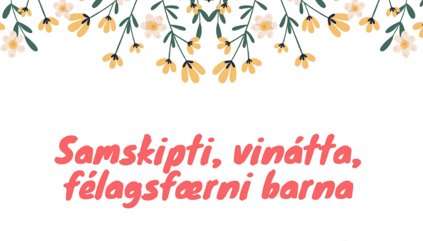 Samskipti, vinátta, félagsfærni barna - fræðslufyrirlestur fyrir foreldra