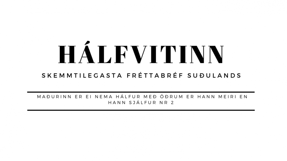 Hálfvitinn - skemmtilegasta fréttabréf Suðurlands